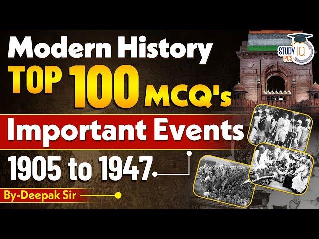 Top 100 MCQ's | Modern History MCQs | Important Events | 1905 to 1947 | Deepak Sir | StudyIQ PCS