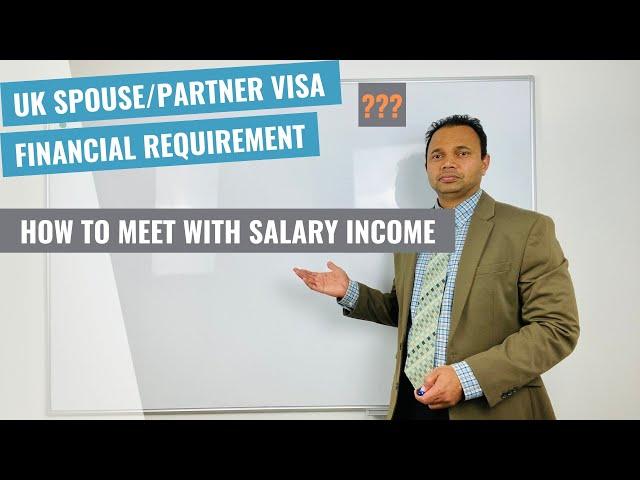 How to meet the UK Spouse Visa or Partner visa Financial requirement with Salary Income?