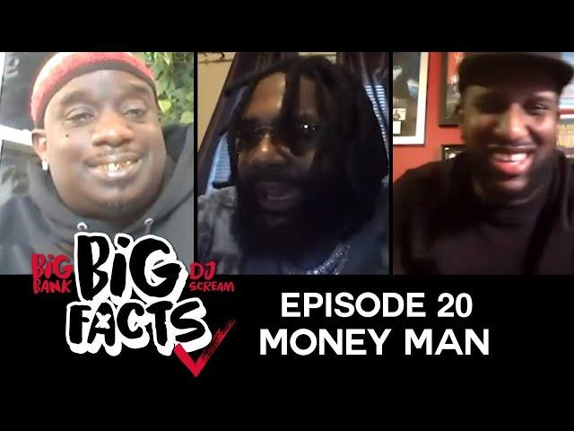 Big Facts E20: Money Man, Big Bank & DJ Scream - The Money Manuscript