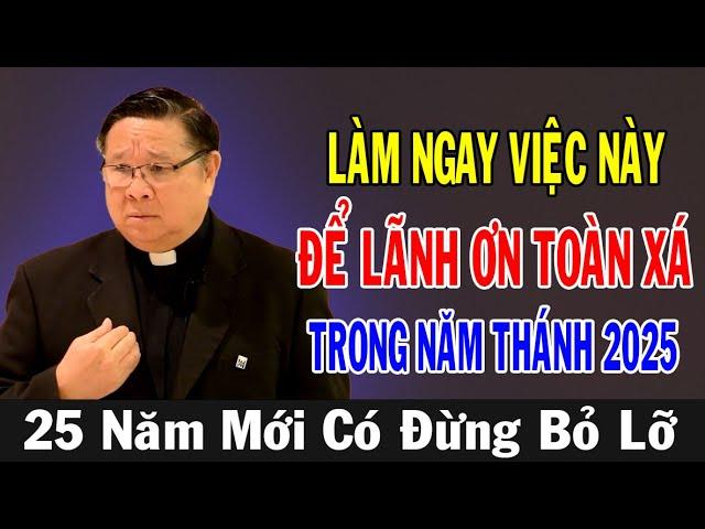 LÀM NGAY VIỆC NÀY ĐỂ LÃNH ƠN TOÀN XÁ TRONG  NĂM THÁNH 2025 | Lm Matthew Nguyễn Khắc Hy