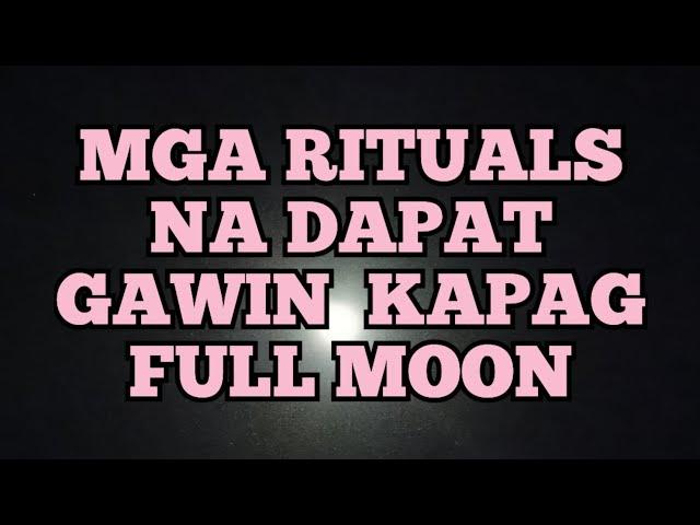 MGA RITUALS NA DAPAT GAWIN KAPAG FULL MOON | @dreamsmaster1818