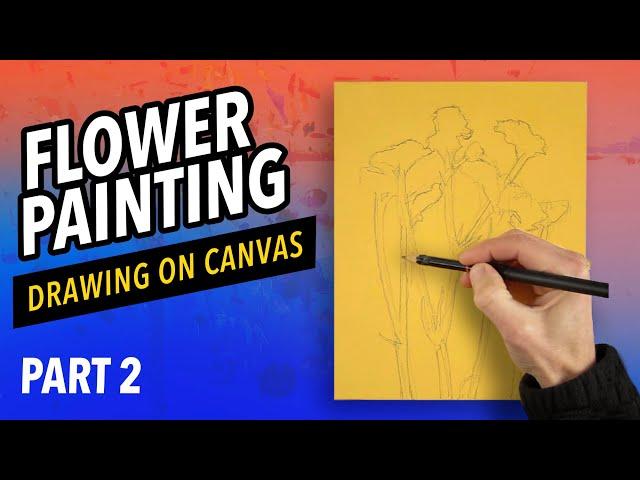 Acrylic Flower Painting Demo Part 2 - Drawing on Canvas