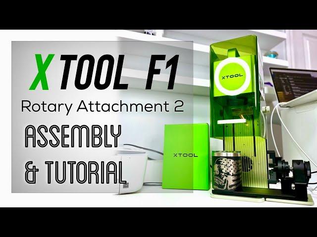 XTOOL F1 ROTARY ATTACHMENT 2 ASSEMBLY AND TUTORIAL; HOW TO LASER ENGRAVE A TUMBLER