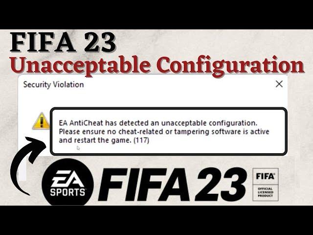 FIFA 23 EA Anticheat has detected an unacceptable configuration