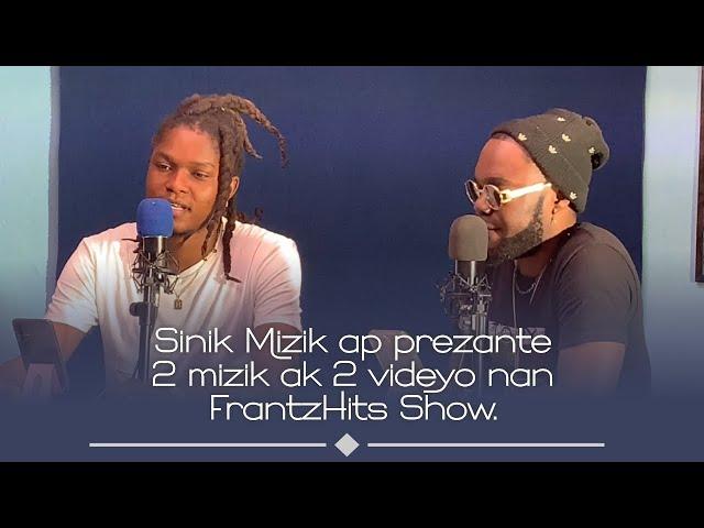 SINIK MIZIK AP PREZANTE 2 MIZIK AK 2 VIDEYO NAN FRANTZHITS SHOW