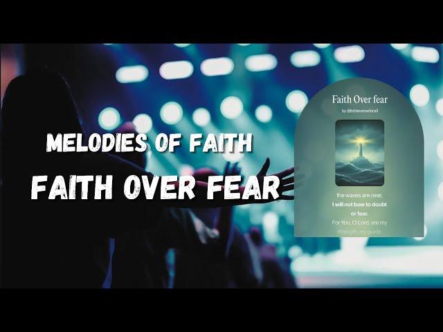 Faith Over Fear | Inspiring Worship Song to Trust in God #christiansongs #gospelmusic #worshipmusic