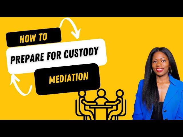 How to prepare for custody mediation?