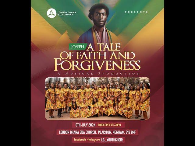 LONDON GHANA SDA CHURCH YOUTH MUSICAL CONCERT - JOSEPH, A TALE OF FAITH AND FORGIVENESS