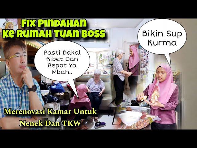 FIX PINDAH KE RUMAH TUAN BOSS‼️MENUNGGU RENOVASI KAMAR UNTUK NENEK JADI