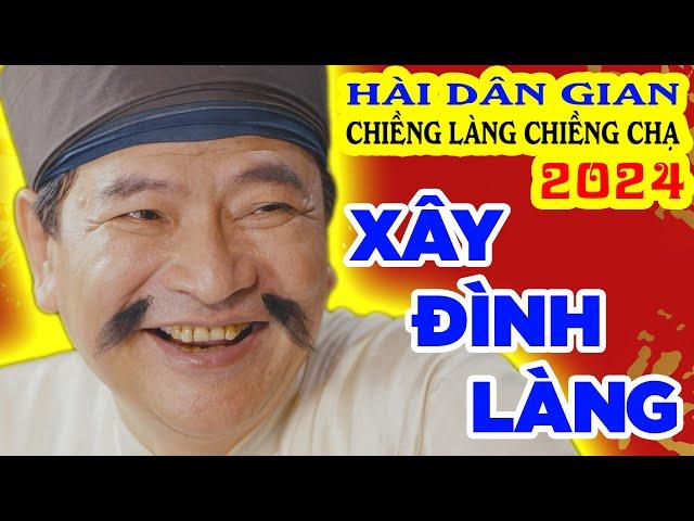 Phim hài dân gian 2024 - Chiềng Làng Chiềng Chạ - Phim hài tết 2024 mới nhất - Xây Đình Làng