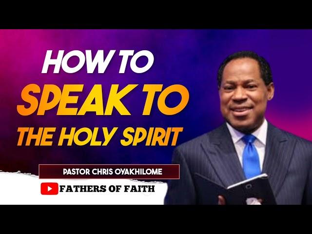 HOW TO SPEAK TO THE HOLY SPIRIT || PASTOR CHRIS OYAKHILOME