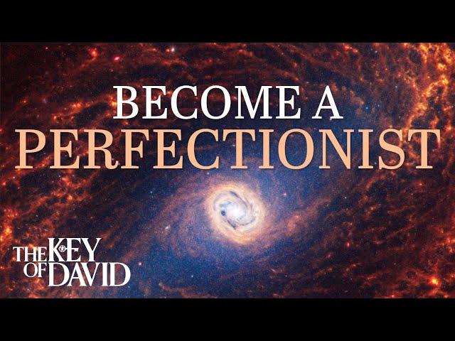 Become a Perfectionist