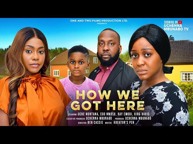 HOW WE GOT HERE - UCHE MONTANA, RAY EMODI, EGO NWOSU, KING DAVID latest 2025 nigerian movies