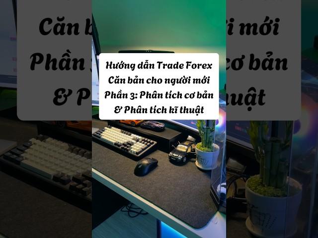 Hướng dẫn trade forex căn bản cho người mới: Phân tích cơ bản & phân tích kĩ thuật. Minh Kiên Forex