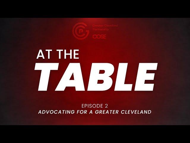 At the Table - Episode 2: Advocating for a Greater Cleveland