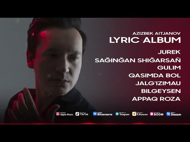 Azizbek Aitjanov - Lyric Album 2022