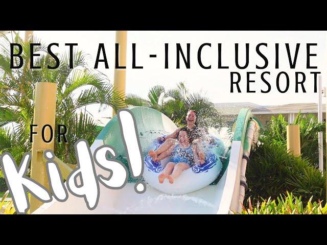 BEST ALL-INCLUSIVE RESORT FOR KIDS -- Cancun!