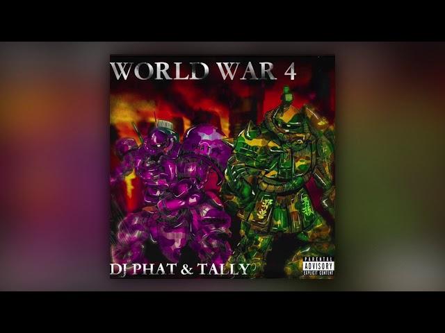 DJ PHAT x TALLY - WORLD WAR 4 (Full Mixtape)