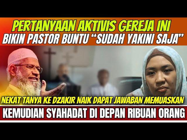 GADIS INI MEMBUAT PASTOR BINGUNG, DZAKIR NAIK MEMBERIKAN JAWABAN MEMUASKAN | KISAH MUALAF