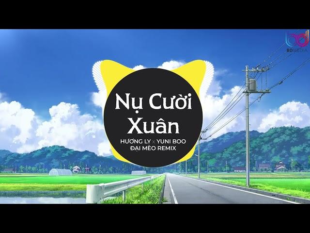 NỤ CƯỜI XUÂN REMIX - HƯƠNG LY x YUNIBOO x ĐẠI MÈO | TỪ BÊN TRONG NHỊP TIM ĐANG RUNG LÊN HOT TIKTOK