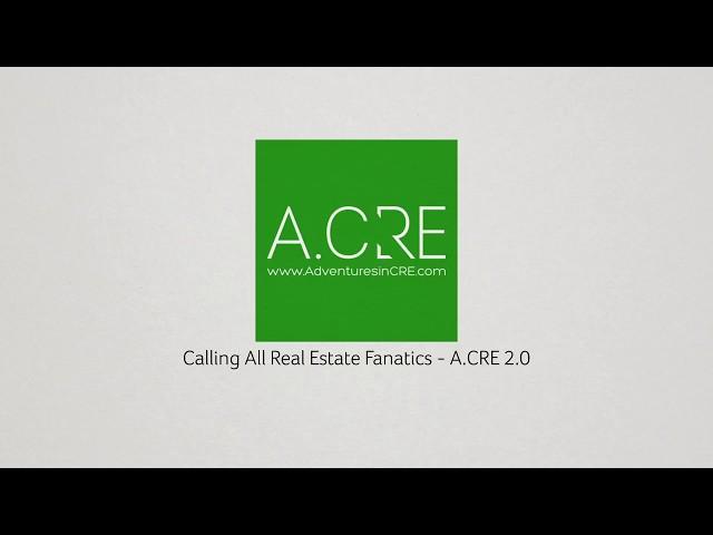 Calling All Real Estate Fanatics - A.CRE