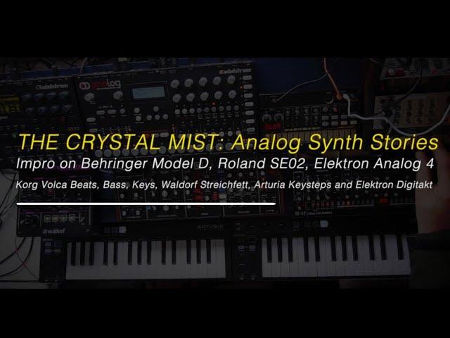 CRYSTAL MIST - Analog Synth Stories on Behringer Model D & SE02, Elektron, Volca, Streichfett