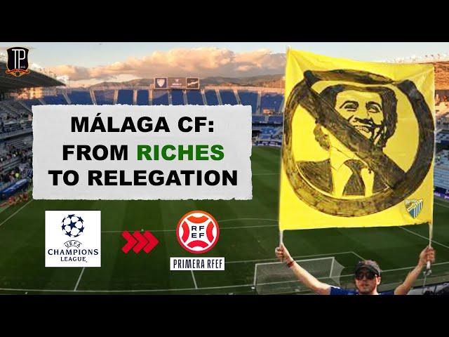 Málaga CF - From RICHES to RELEGATION