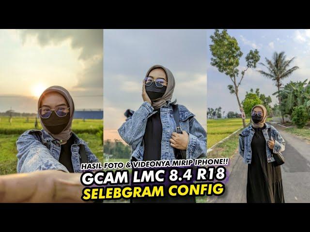 SpecialConfig Selebgram Gcam Lmc 8.4 R18 & Support Ultrawide 0.5 ‼️