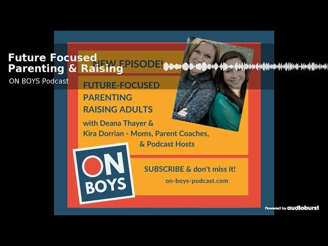 Future Focused Parenting & Raising Adults