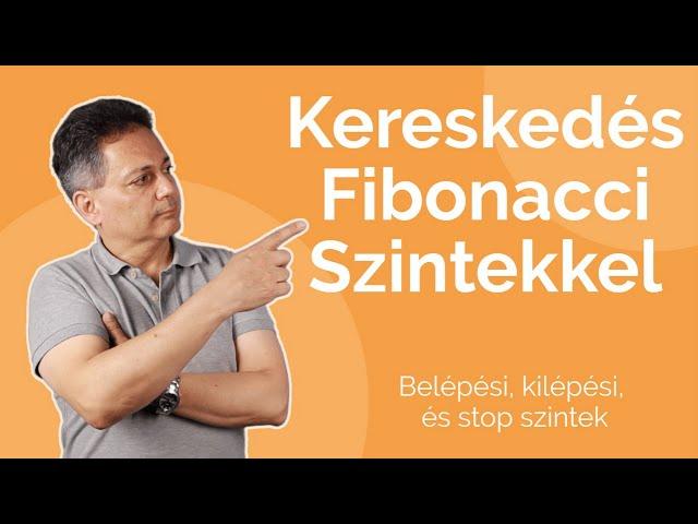 Kereskedés Fibonacci használatával - Belépési, kilépési, és stop szintek meghatározása
