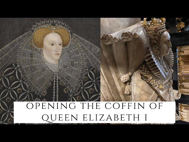 Opening The Coffin Of Queen Elizabeth I - The Last Tudor Queen