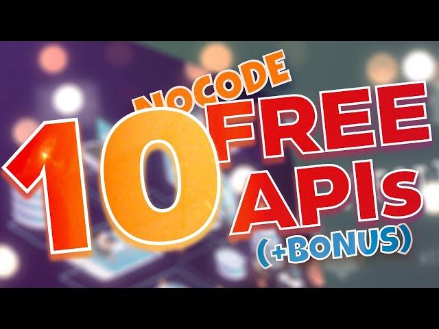 10 FREE Super Useful API Services To Power Up Your NoCode App! (PLUS Special Bonus)