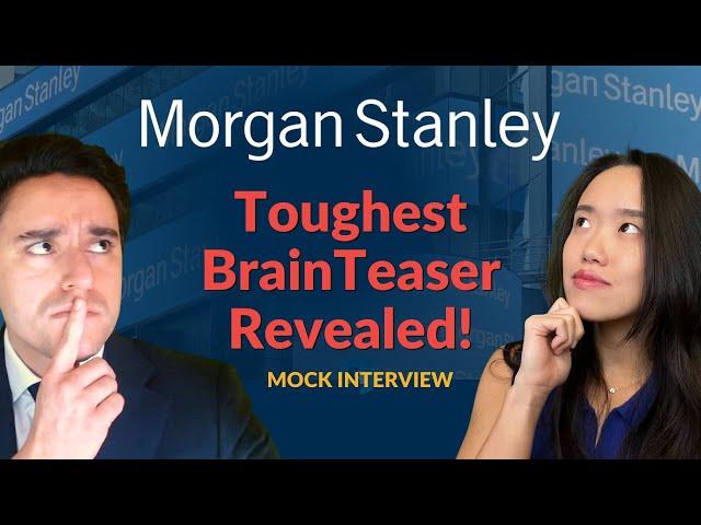 Morgan Stanley Mock Investment Banking Interview - 3 Questions with Sample Answers + 1 Brainteaser!