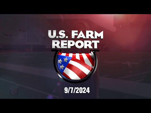 09/07/24 U.S. Farm Report