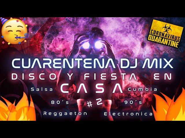  Cuarentena DJ Mix  (Reggaeton, Salsa, Cumbia, EDM, Pop, 80´s & 90´s) - FIESTA Y DISCO EN CASA #2