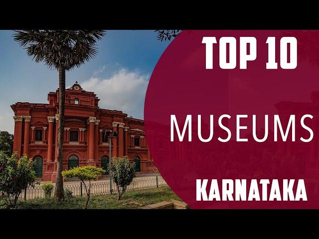 Top 10 Best Museums to Visit in Karnataka | India - English