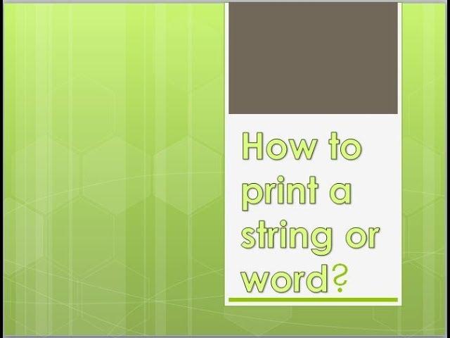 How to print a string or word? | SliceInfo