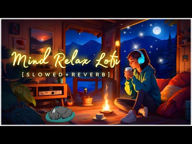 Mind Fresh Mashup 🪷 Slowed & Reverb ️ Arijit Sing Love Mashup  Heart Touching Songs - 46