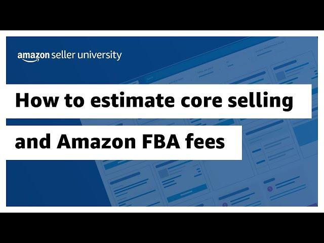 How to estimate core selling and Amazon FBA fees