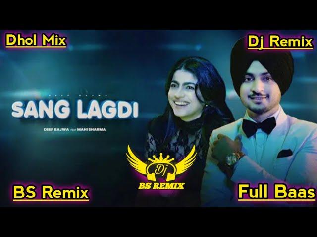 Sang Lagdi Deep Bajwa Dhol Remix |ft Mahi Sharma New Punjabi Song | Lahoria Production Dj Remix Song