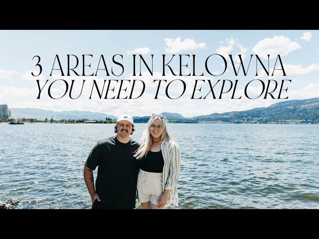 BEST KELOWNA NEIGHBOURHOODS | 3 Areas to Explore in Kelowna BC