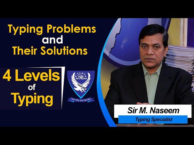 Shaheen Typing Training | Typing Problems and their solutions | 4 Levels of Typing