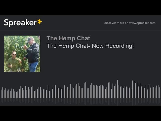 The Hemp Chat- New Recording!