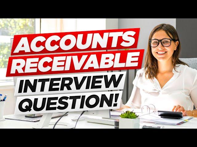 ACCOUNTS RECEIVABLE INTERVIEW QUESTIONS & ANSWERS (Pass an Accounts Receivable Clerk job Interview!)