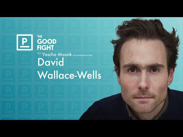 David Wallace-Wells on Climate Change | The Good Fight with Yascha Mounk