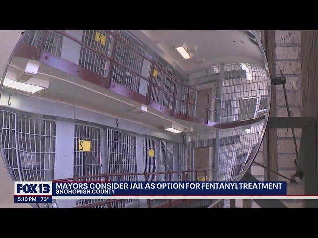 Mayors in Snohomish County consider jail as an option for fentanyl and drug treatment