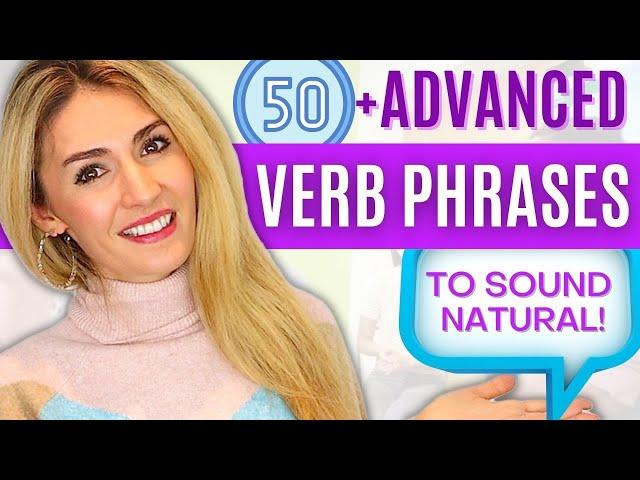 50 Advanced English Verb Phrases to Sound Natural!