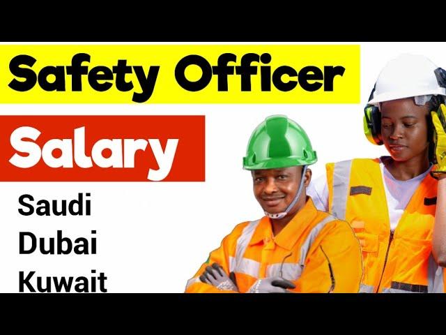 Safety Officer Salary | Safety Officer Salary in Gulf Countries.