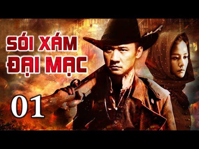 SÓI XÁM ĐẠI MẠC - Tập 01 | Siêu Phẩm Hành Động Kháng Nhật Xuất Sắc | ChinaZone - Phim Thuyết Minh