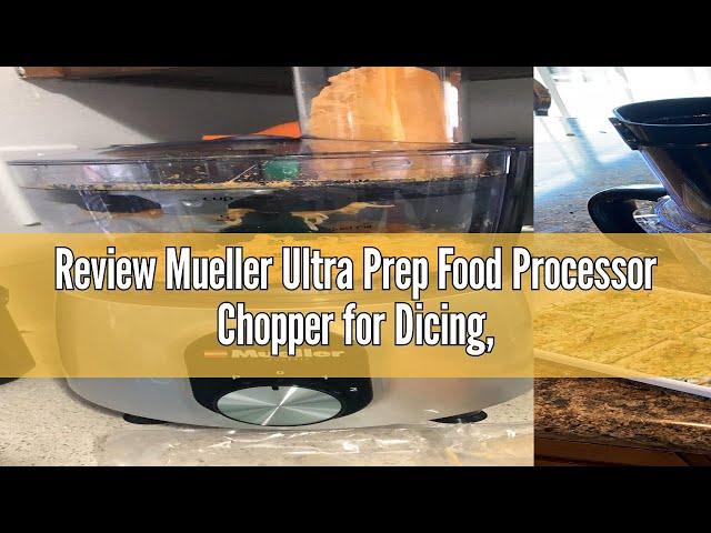 Review Mueller Ultra Prep Food Processor Chopper for Dicing, Slicing, Shredding, Mincing, and Pureei